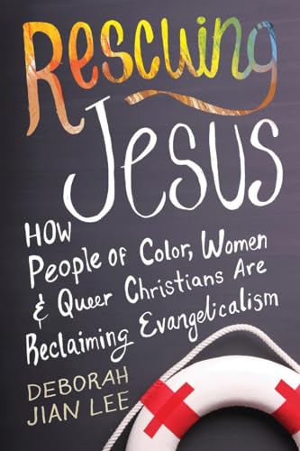 Beispielbild fr Rescuing Jesus : How People of Color, Women, and Queer Christians Are Reclaiming Evangelicalism zum Verkauf von Better World Books