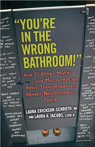 Beispielbild fr You're in the Wrong Bathroom! : And 20 Other Myths and Misconceptions about Transgender and Gender-Nonconforming People zum Verkauf von Better World Books