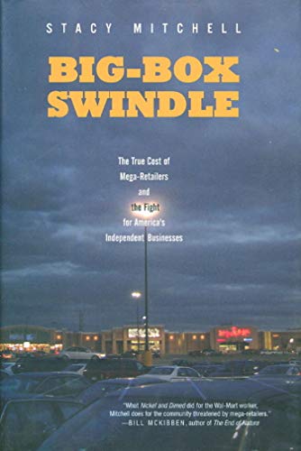 9780807035009: Big-Box Swindle: The True Cost of Mega-retailers and the Fight for America's Independent Business