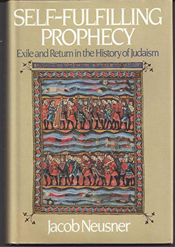 Beispielbild fr Self-Fulfilling Prophecy : Exile and Return in the History of Judaism zum Verkauf von Better World Books