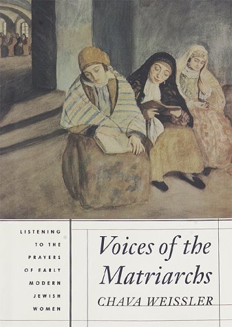 9780807036167: Voices of the Matriarchs: Listening to the Prayers of Early Modern Jewish Women