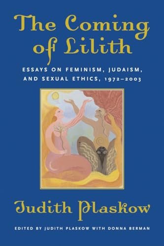 Stock image for The Coming of Lilith: Essays on Feminism, Judaism, and Sexual Ethics, 1972-2003 for sale by Textbooks_Source