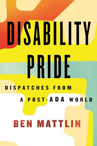 Stock image for Disability Pride: Dispatches from a Post-ADA World for sale by Big River Books