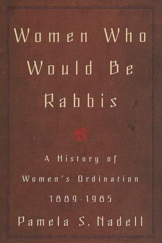 Stock image for Women Who Would Be Rabbis a History of Women's Ordination 1889 - 1985 for sale by Chequamegon Books