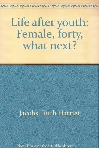 Beispielbild fr Life after Youth : Female, 40, What Next? zum Verkauf von Better World Books