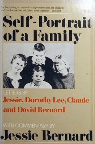 Stock image for Self-Portrait of a Family: Letters by Jessie, Dorothy Lee, Claude, and David Bernard: With Commentary by Jessie Bernard for sale by SecondSale