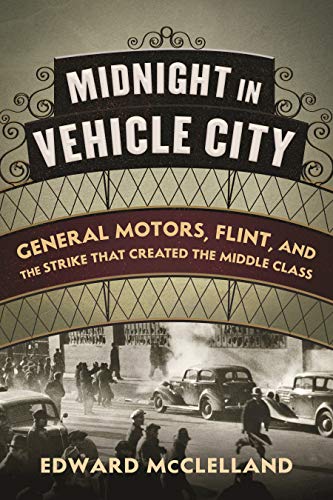 9780807039670: Midnight in Vehicle City: General Motors, Flint, and the Strike That Created the Middle Class
