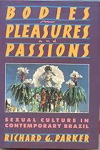 Beispielbild fr Bodies, pleasures, and passions: Sexual culture in contemporary Brazil zum Verkauf von Wonder Book