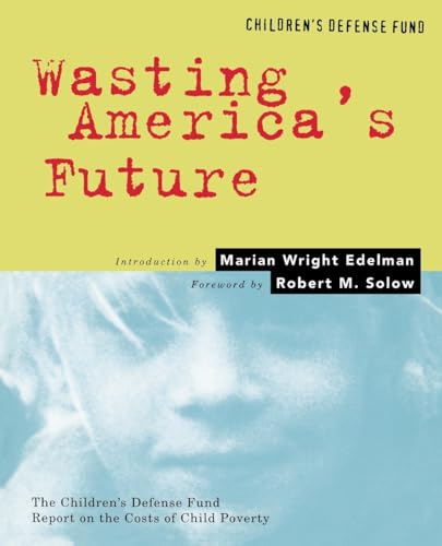 9780807041079: Wasting America's Future: The Children's Defense Fund Report on the Costs of Child Poverty