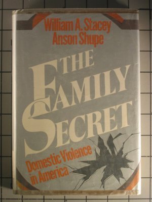 The Family Secret: Domestic Violence in America (9780807041444) by Stacey, William; Shupe, Anson