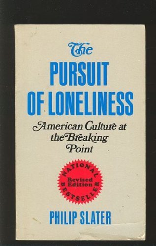 Stock image for The Pursuit of Loneliness: American Culture at the Breaking Point for sale by Wonder Book