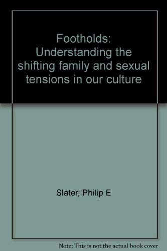 Beispielbild fr Footholds : Understanding the Shifting Family and Sexual Tensions in Our Culture zum Verkauf von Better World Books