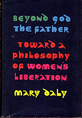 Beispielbild fr Beyond God the Father Toward a Philosophy of Women's Liberation zum Verkauf von Better World Books