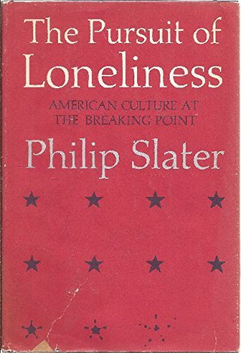 Beispielbild fr The Pursuit of Loneliness; American Culture at the Breaking Point zum Verkauf von Better World Books