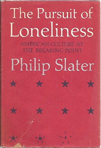 Stock image for The Pursuit of Loneliness: American Culture at the Breaking Point for sale by Dan A. Domike