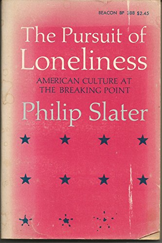 Beispielbild fr The Pursuit of Loneliness: American Culture at the Breaking Point zum Verkauf von Wonder Book