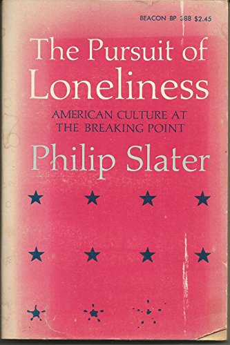 9780807041819: The Pursuit of Loneliness: American Culture at the Breaking Point