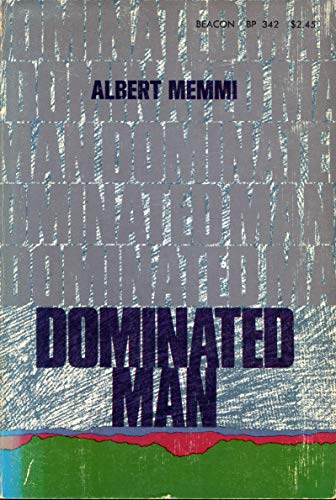 9780807041956: Dominated Man: Notes Toward a Portrait (Beacon Paperback) by Albert Memmi (1971-08-02)