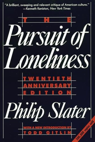 Beispielbild fr The Pursuit of Loneliness : America's Discontent and the Search for a New Democratic Ideal zum Verkauf von Better World Books