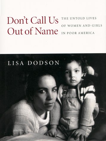 Don't Call Us Out of Name: The Untold Lives of Women and Girls in Poor America