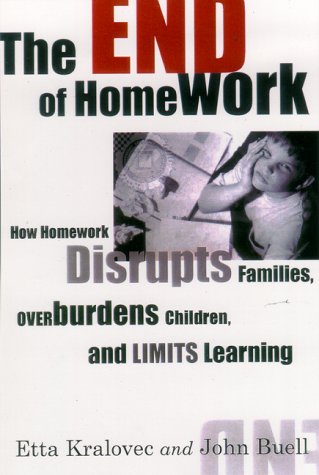 Beispielbild fr The End of Homework : How Homework Disrupts Families, Overburdens Children and, Limits Learning zum Verkauf von Better World Books