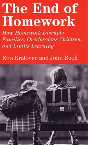 9780807042199: The End of Homework: How Homework Disrupts Families, Overburdens Children, and Limits Learning