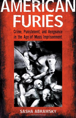 Beispielbild fr American Furies : Crime, Punishment, and Vengeance in the Age of Mass Imprisonment zum Verkauf von Better World Books