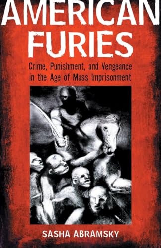 Beispielbild fr American Furies : Crime, Punishment, and Vengeance in the Age of Mass Imprisonment zum Verkauf von Better World Books