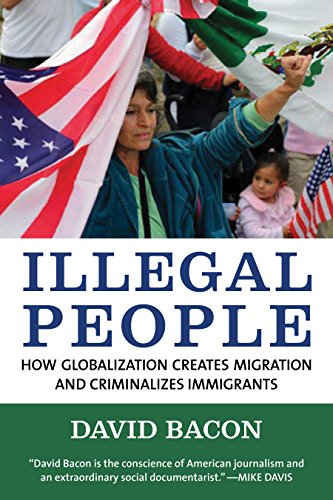 Beispielbild fr Illegal People : How Globalization Creates Migration and Criminalizes Immigrants zum Verkauf von Better World Books