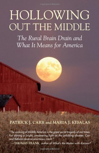 Beispielbild fr Hollowing Out the Middle: The Rural Brain Drain and What It Means for America zum Verkauf von HPB Inc.