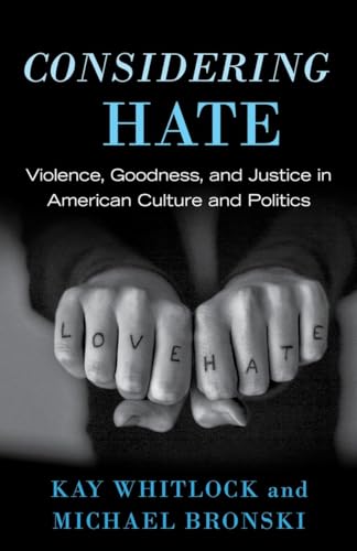 Imagen de archivo de Considering Hate: Violence, Goodness, and Justice in American Culture and Politics a la venta por SecondSale