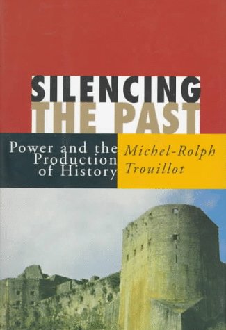 Stock image for Silencing the Past: Power and the Production of History for sale by Goodwill