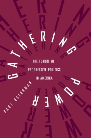 Beispielbild fr Gathering Power : The Future of Progressive Politics in America zum Verkauf von Better World Books