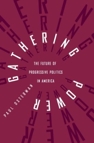 Stock image for Gathering Power: The Future of Progressive Politics in America for sale by Booketeria Inc.