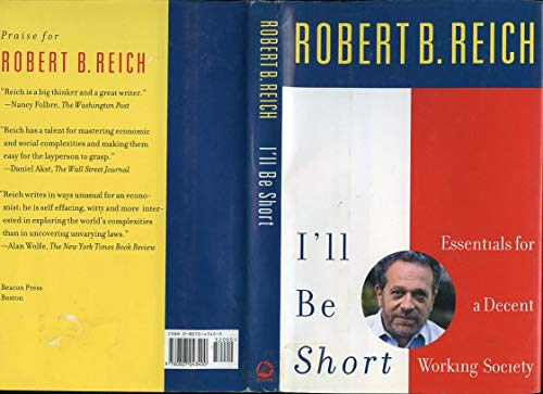 Imagen de archivo de I'll Be Short : Essentials for a Decent Working Society a la venta por Better World Books