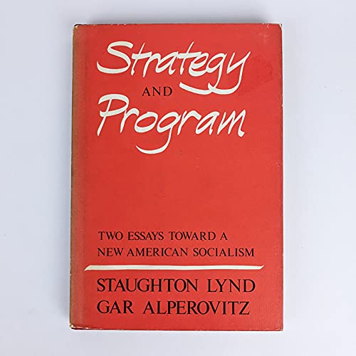 Beispielbild fr Strategy and Program : Two Essays Toward a New American Socialism zum Verkauf von Better World Books