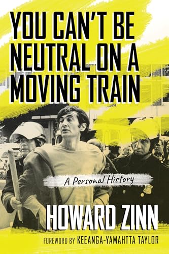 Stock image for You Can't Be Neutral on a Moving Train: A Personal History for sale by Ergodebooks