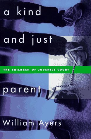 A Kind and Just Parent: The Children of Juvenile Court (9780807044025) by Ayers, William