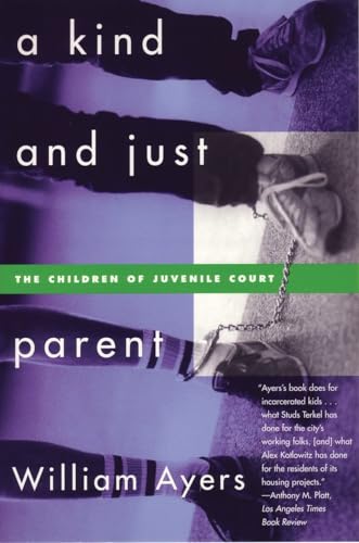 9780807044032: A Kind and Just Parent: The Children of Juvenile Court