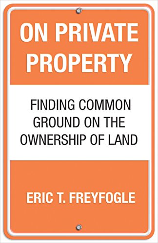 Stock image for On Private Property: Finding Common Ground on the Ownership of Land for sale by Goodwill