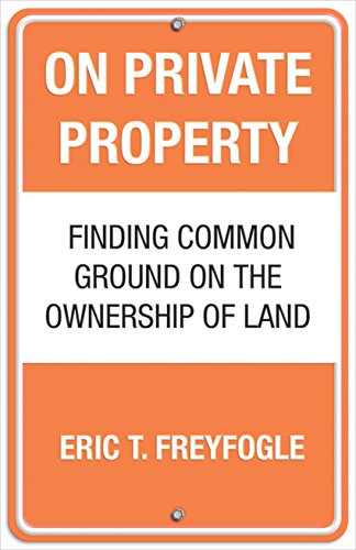 Stock image for On Private Property: Finding Common Ground on the Ownership of Land for sale by SecondSale