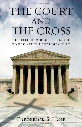 Imagen de archivo de The Court and the Cross: The Religious Right's Crusade to Reshape the Supreme Court a la venta por ThriftBooks-Atlanta
