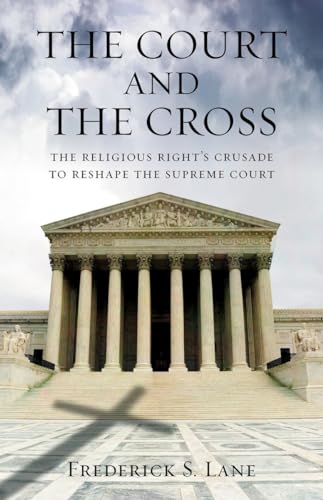 Stock image for The Court and the Cross: The Religious Right's Crusade to Reshape the Supreme Court for sale by More Than Words