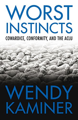 9780807044308: Worst Instincts: Cowardice, Conformity, and the ACLU
