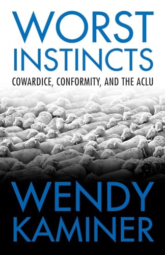 Stock image for Worst Instincts: Cowardice, Conformity, and the ACLU for sale by SecondSale