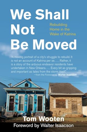 Stock image for We Shall Not Be Moved: Rebuilding Home in the Wake of Katrina for sale by Your Online Bookstore