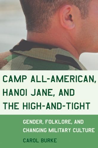 Stock image for Camp All-American, Hanoi Jane, and the High-and-Tight : Gender, Folklore, and Changing Military Culture for sale by Better World Books