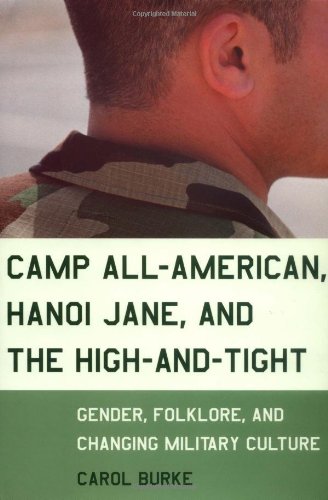 Stock image for Camp All-American, Hanoi Jane and the High and Tight : Gender, Folklore, and Changing Military Culture for sale by Better World Books: West