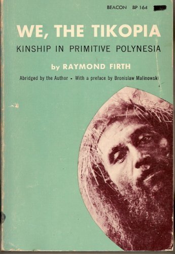 We, The Tikopia: A Sociological Study of Kinship in Primiitive Polynesia