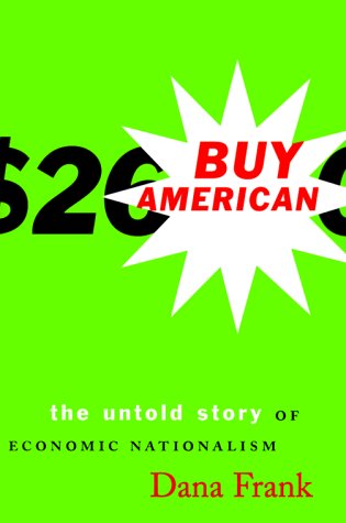 Stock image for Buy American : The Untold Story of Economic Nationalism for sale by Better World Books: West